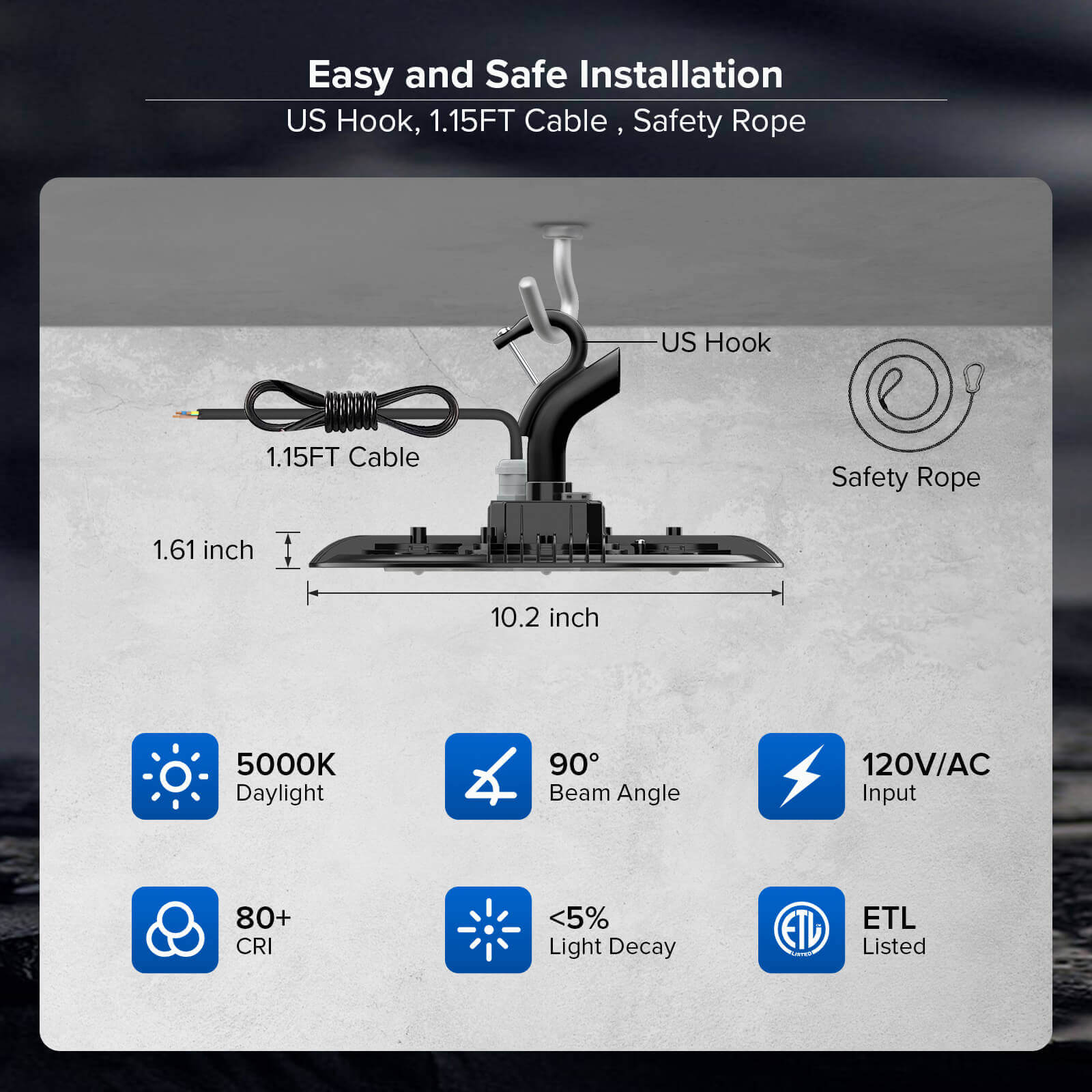 Easy and Safe Installation:US Hook, 1.15FT Cable , Safety Rope.