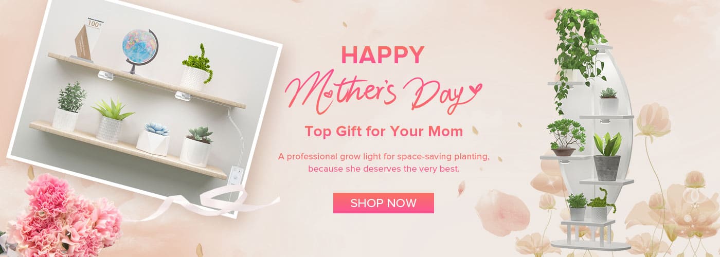 Top Gift for Your Mom，A professlonel grow light for space-saving planting.because she deserves the very best.