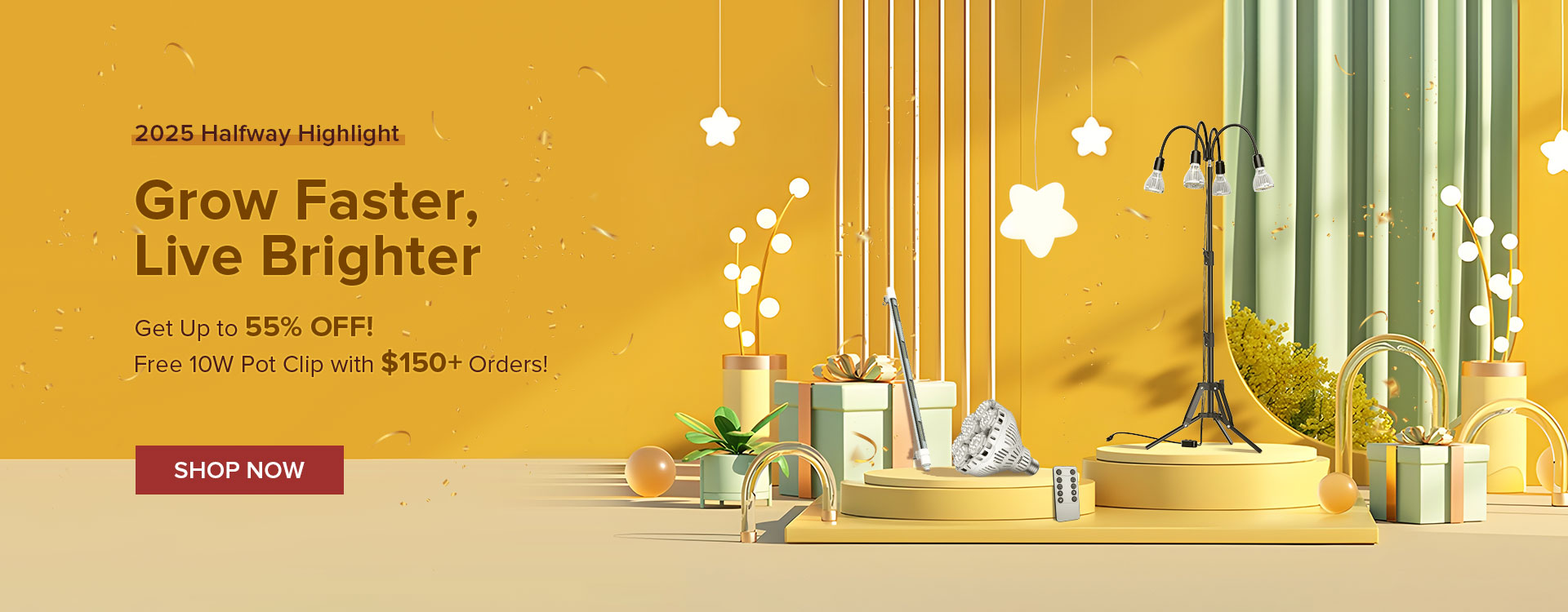 2025 Halfway Highlight,Grow Faster,Live Brighter,Get up to 55% OFF! Free 10W Pot Clip with $150+ Orders!