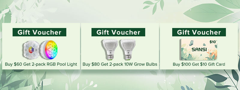 Gift Voucher,Buy $60 Get 2-pack RGB Pool Light, Buy $80 Get 2-pack 10W Grow Bubs, Buy $100 Get $10 Gift Card.